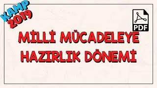 Milli Mücadeleye Hazırlık Dönemi | Kamp2019