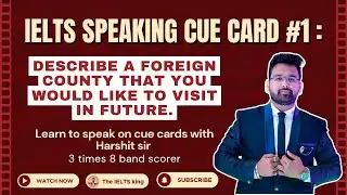 Describe a Foreign Country You Would Like to Visit in the Future | IELTS Speaking Cue Card number 1