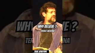 Is belief dangerous ? - Terence McKenna.