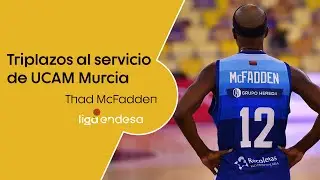 THAD MCFADDEN: triplazos al servicio de UCAM Murcia | Liga Endesa