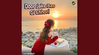 Door Jake Bas Gi Chhori