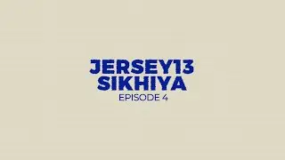 Episode 4: Jersey13 Sikhiya - What is the Production Process? And how does a film get made?