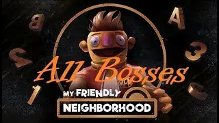 My Friendly Neighborhood - All Bosses