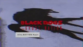 Ghost Nation - Black Dogs (Official Lyric Video)
