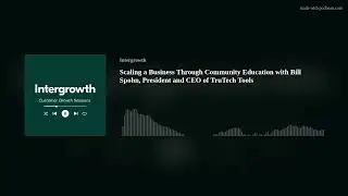 Scaling a Business Through Community Education with Bill Spohn, President and CEO of TruTech Tools