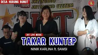 Full DJ JHT - Takar Kuntep (Samsi Ft. Ninik Karlina) Wedding Doni & Yerti - Desa Hurung Bunut