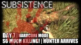 Subsistence | Day 7 Hardcore | Hunters Arrive, So Much Killing | Let's Play Subsistence Gameplay