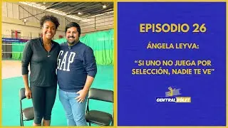 CENTRAL V&Oacute;LEY EP. 26 - &Aacute;NGELA LEYVA: 