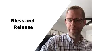 Bless and Release