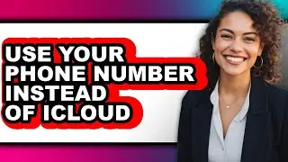 How to Use Your Phone Number Instead of Icloud (updated)