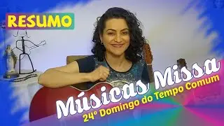 M&Uacute;SICAS PARA MISSA DO 24&ordm; DOMINGO DO TEMPO COMUM ANO C   Resumo