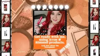 GRWM using Avon & Rimmel products and chat about the Menopause.