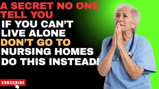 If You Can't Live Alone, Don't Go to Nursing Homes&mdash;Do This Instead| Senior Health Tips