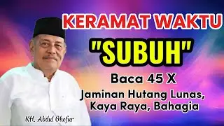 Keramat Waktu Subuh || KH. Abdul Ghofur || Safari Qolbu