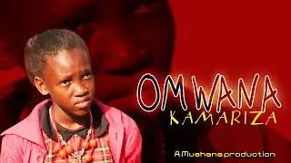 OMWANA KAMARIZA EPISODE 18