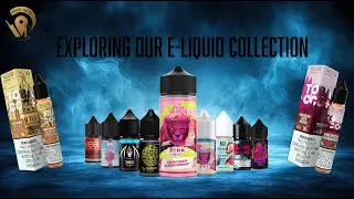 Exploring Our Premium E-Liquid Collection | Flavors, Quality & Variety Review
