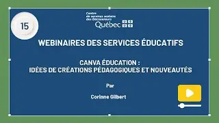 15 - Webinaire SÉ - Canva Éducation - Idées de créations pédagogiques et nouveautés