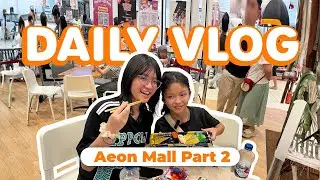 DAILY VLOG AEON MALL PART 2 | EPS 21