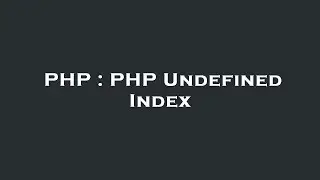 PHP : PHP Undefined Index