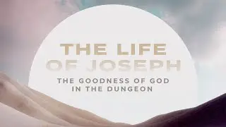 The Goodness of God in the Dungeon | 10/19