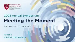 2025 MRCT Center Annual Symposium  |  Panel 01: Clinical Trial Reform