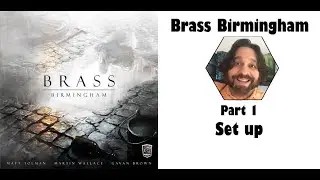 Brass - Birmingham | Part 1: game set up | JLTEI