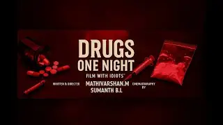 GLIMPSE OF DRUGS THE ONE NIGHT | DRUGS THE ONE NIGHT | SHORT FILM | FILM WITH IDIOTS