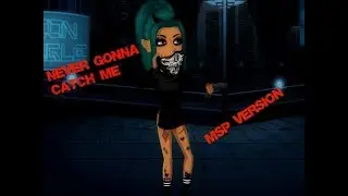 Never Gonna Catch me! -Msp