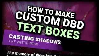 HOW TO MAKE DBD TEXT BOXES | DBD Custom Perks & Add-ons!