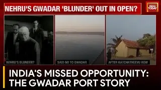 Gwadar Port Controversy Resurfaces Ahead of Lok Sabha Polls | India Today