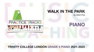 WALK IN THE PARK - GRADE 5 PIANO PRACTICE TRACK WITH SHEET MUSIC AND RHYTHM - TRINITY 2021-23 (TCL)