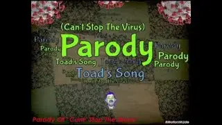2021 Parody   Toad's Song Can't Stop The Virus
