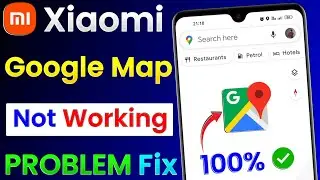 Mi, Xiaomi Mobile Google Maps Not Working | Google Maps Not Working In Mi, Xiaomi | Fix Google Maps
