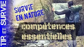 Survie en nature, les comp&eacute;tences indispensables!!!