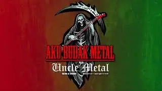 Aku Budak Metal By Uncle Metal