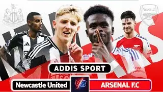 Arsenal Vs Newcastle | አርሰናል ከ ኒውካስትል ቀጥታ ስርጭት | mensur abdulkeni Addis sport  bisrat sport