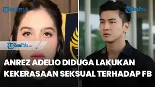 Duduk Perkara Anrez Adelio Diduga Lakukan Kekerasaan Seksual Terhadap FB, Terancam 12 Tahun Penjara