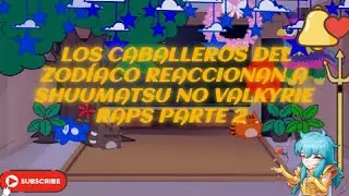 ⚘LOS CABALLEROS DEL ZODÍACO REACCIONAN A SHUUMATSU NO VALKYRIE RAPS PARTE 2⚘/lunapikachu_y_mir@♡