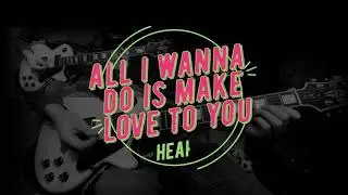 All I Wanna Do Is Make Love To You (Guitar Cover)