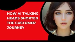 How AI Talking Heads Shorten the Customer Journey
