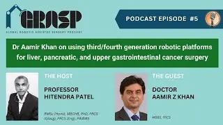 GRASP Podcast Episode 5: Dr Aamir Khan - liver, pancreatic & upper gastrointestinal cancer surgery