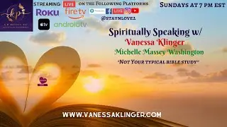 Spiritually Speaking w/Vanessa Klinger & Michelle Massey Washington