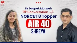 Interview with NORCET 8 Topper AIR 40 Shreya with Dr.Deepak Marwah | NORCET 8 Success Stories