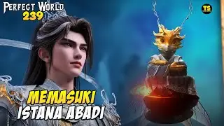239. SHI HAO MEMASUKI ISTANA ABADI - PERFECT WORLD EP 239