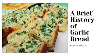 A Brief History of Garlic Bread