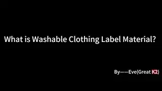 What is Washable Clothing Label Material? | Great K2
