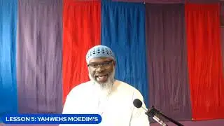 LESSON 5 YAHWEH MOEDIMS: IN 40 MINUTES OR LESS: HOSTED BY MOREH ISHIYAH