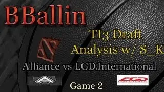 TI3 Draft Analysis w/ Shred_Kid: Alliance vs LGD.International Game 2