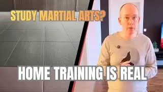Why Home Training Is a Real and Honest Way to Study Martial Arts