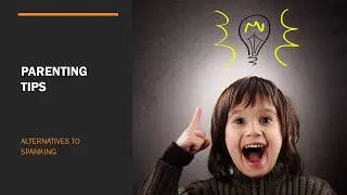 Parenting Tips: alternatives to spanking